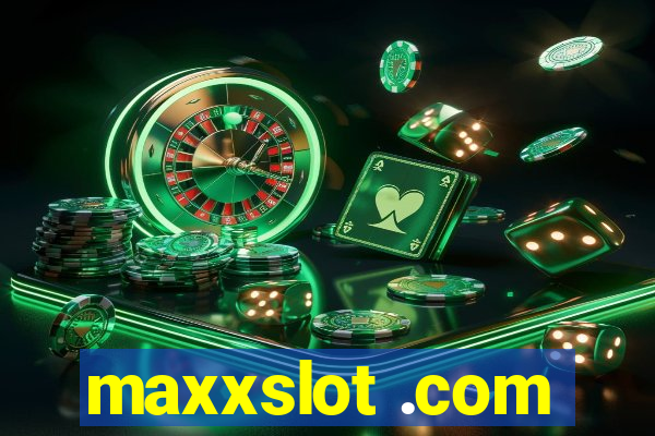 maxxslot .com